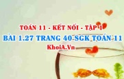 Bài 1.27 trang 40 SGK Toán 11 tập 1 Kết nối tri thức